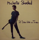 Michelle Shocked : If Love Was A Train (12")