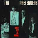 The Pretenders : Don't Get Me Wrong (7", Single, Dam)