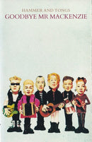 Goodbye Mr. Mackenzie : Hammer And Tongs (Cass, Album)