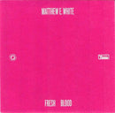 Matthew E. White : Fresh Blood (CD, Album + CD, Album, Ltd, Promo)