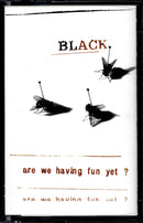 Black (2) : Are We Having Fun Yet? (Cass, Album)