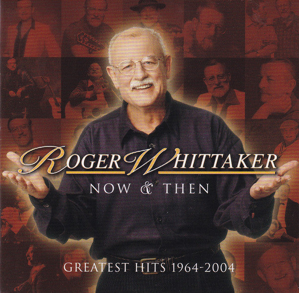 Roger Whittaker : Now & Then Greatest Hits 1964-2004 (CD, Comp)
