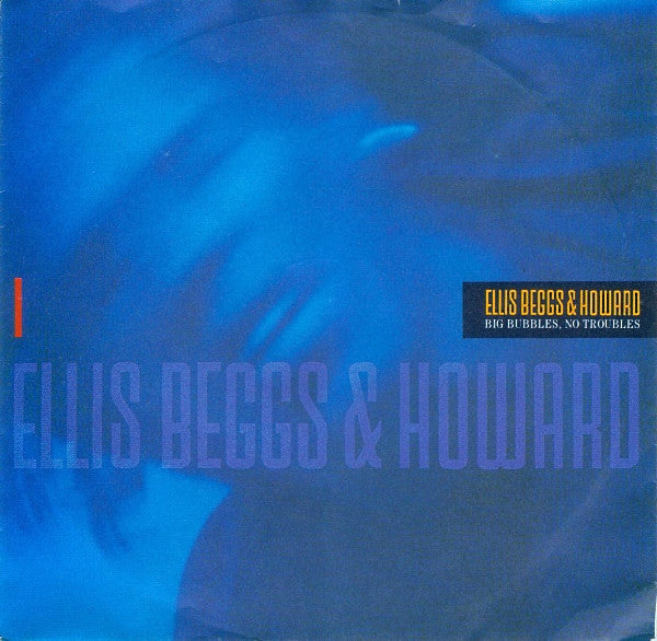 Ellis, Beggs & Howard : Big Bubbles, No Troubles (7", Single)