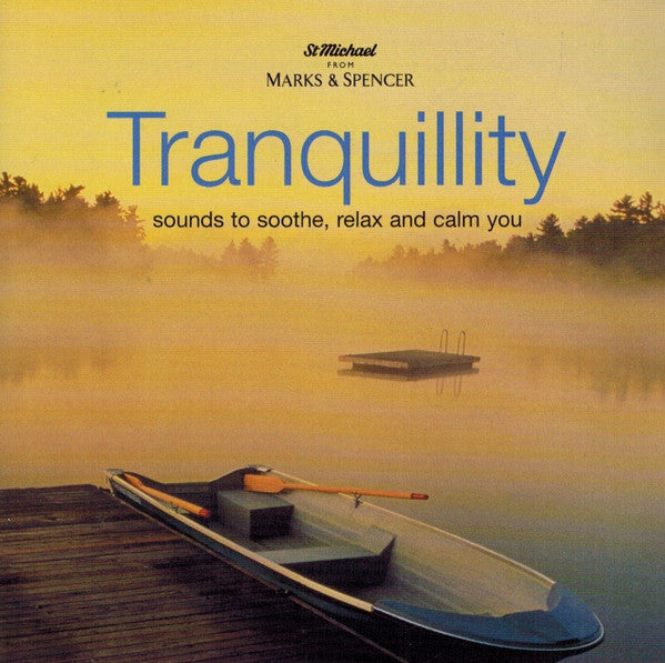 Various : Tranquillity (Sounds To Soothe, Relax And Calm You) (CD, Album, Comp)