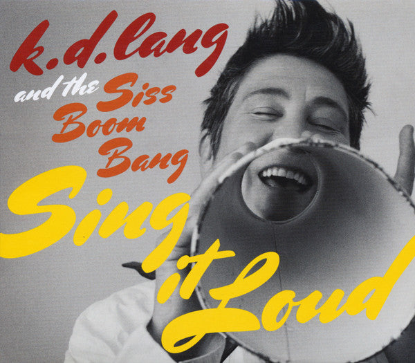 k.d. lang And The Siss Boom Bang : Sing It Loud (CD, Album, Car)