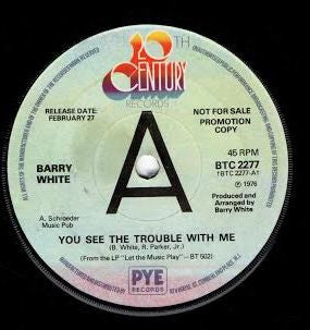 Barry White : You See The Trouble With Me (7", Single, Promo)