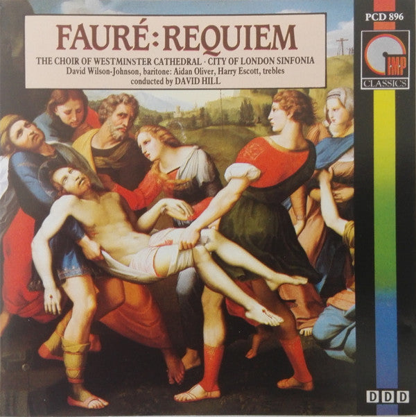 Gabriel Fauré - Westminster Cathedral Choir • City Of London Sinfonia, David Wilson-Johnson, Aidan Oliver, Harry Escott Conducted By David Hill : Requiem (CD, Album)