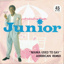 Junior (2) : Mama Used To Say (American Remix) (7", Single)