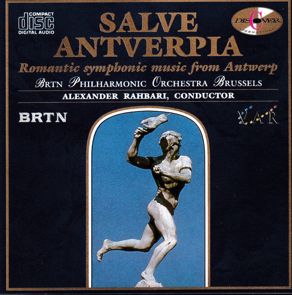 Belgian Radio And Television Philharmonic Orchestra, Alexander Rahbari : Salve Antverpia (Romantic Symphonic Music From Antwerp) (CD, Comp)