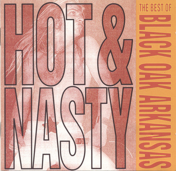 Black Oak Arkansas : Hot & Nasty: The Best Of Black Oak Arkansas  (CD, Comp, RE)