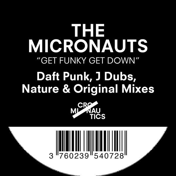 The Micronauts : Get Funky Get Down (Daft Punk, J Dubs, Nature & Original Mixes) (12")