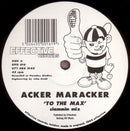 Acker Maracker : To The Max / The Wobble (12")