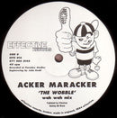 Acker Maracker : To The Max / The Wobble (12")