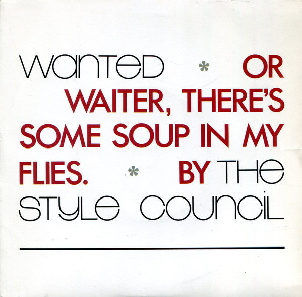 The Style Council : Wanted (Or Waiter, There's Some Soup In My Flies) (7", Single)