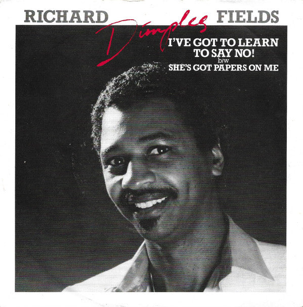 Richard 'Dimples' Fields : I've Got To Learn To Say No! (7", Single, Inj)