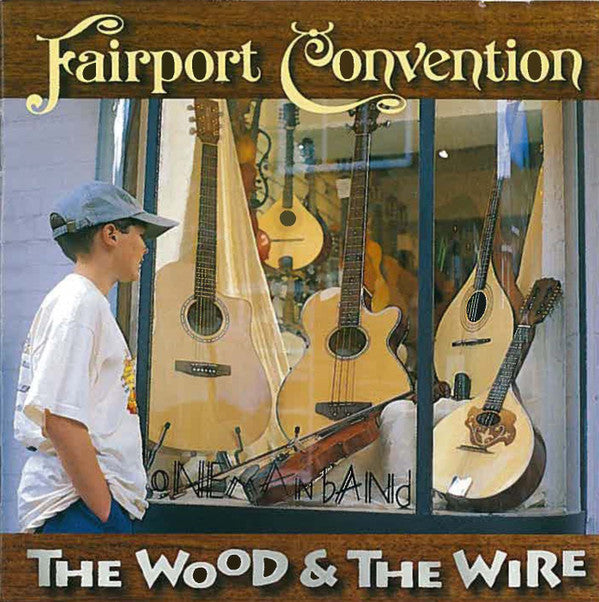 Fairport Convention : The Wood And The Wire (CD, Album)