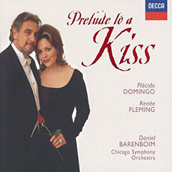 Placido Domingo, Renée Fleming, Daniel Barenboim, Chicago Symphony Orchestra : Prelude To A Kiss (CD, Album)