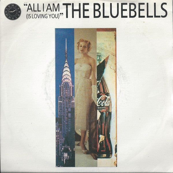 The Bluebells : All I Am (Is Loving You) (7", Single)