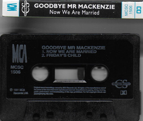 Goodbye Mr. Mackenzie : Now We Are Married (Cass, Single)
