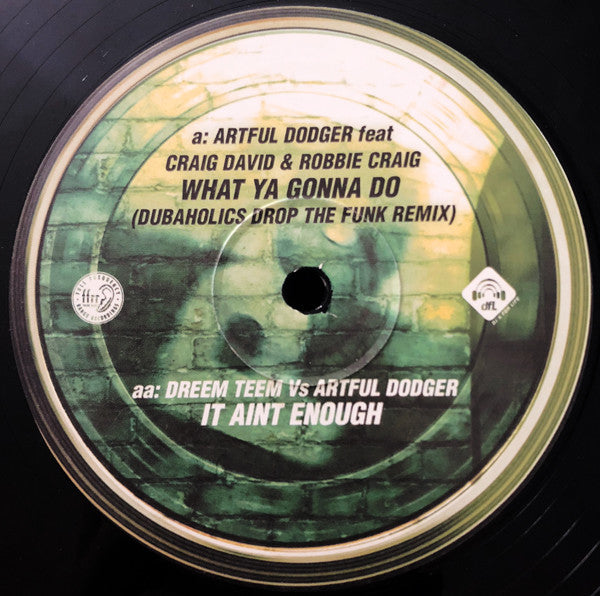 Artful Dodger Feat Craig David & Robbie Craig / Dreem Teem Vs Artful Dodger : What Ya Gonna Do / It Aint Enough (12", Smplr)