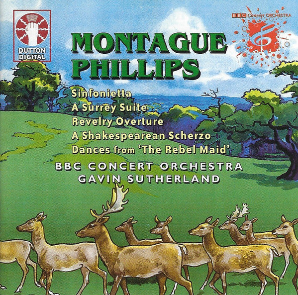 Montague Phillips, BBC Concert Orchestra, Gavin Sutherland (3) : Sinfonietta • A Surrey Suite • Revelry Overture • A Shakespearean Scherzo • Dances From 'The Rebel Maid' (CD, Album)