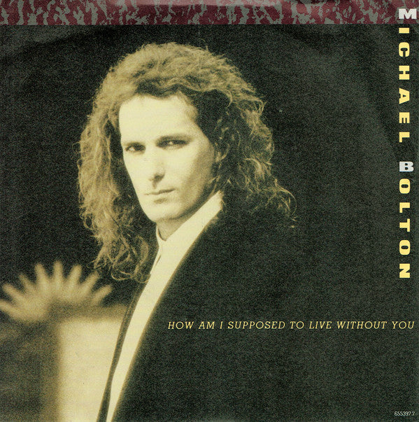 Michael Bolton : How Am I Supposed To Live Without You (7", Single)