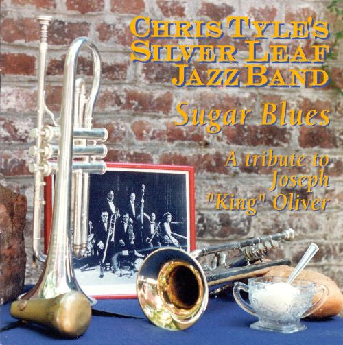 Chris Tyle's Silver Leaf Jazz Band* : Sugar Blues: A Tribute To Joseph "King" Oliver (CD, Album)