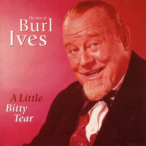 Burl Ives : The Best Of Burl Ives A Little Bitty Tear (CD, Comp)