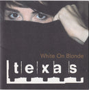 Texas : White On Blonde (CD, Album)