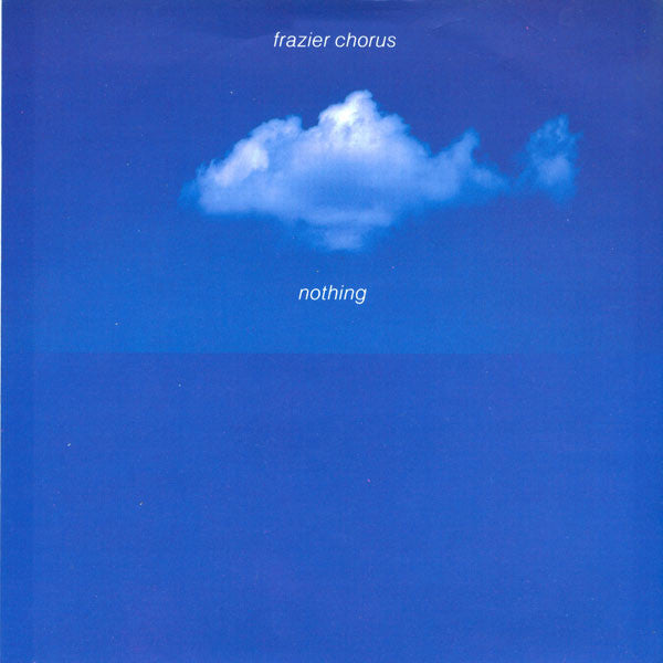 Frazier Chorus : Nothing (7", Single)