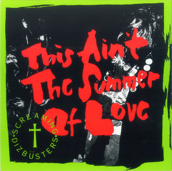 Screaming Dizbüsters : This Ain't The Summer Of Love (7")