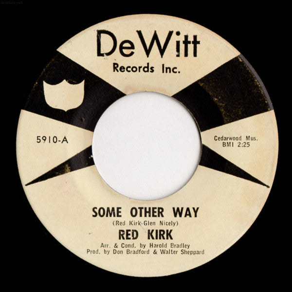 Red Kirk : Some Other Way / Hurtin' All Over (7")