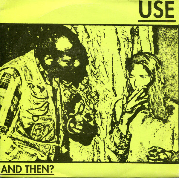 Use (2) : And Then? (7")