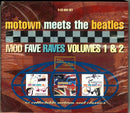 Various : Motown Meets The Beatles / Mod Fave Raves Volumes 1 & 2 (3xCD, Comp, RE + Box, Comp)