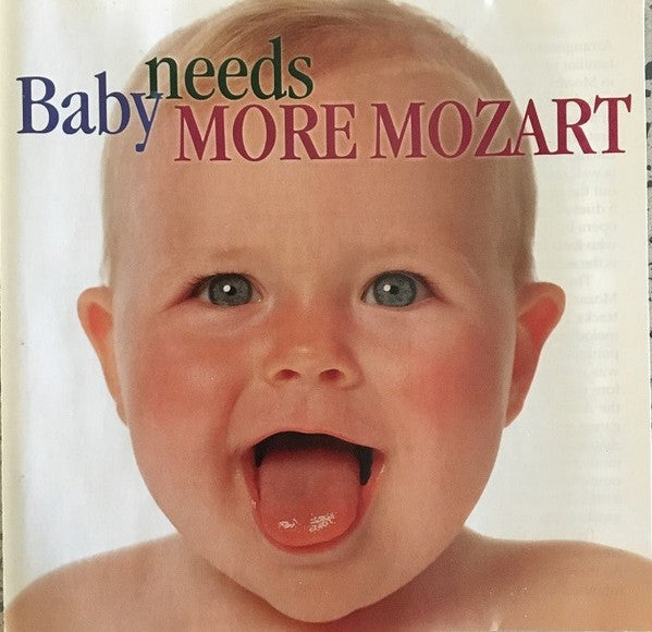 Various : Baby Needs More Mozart (CD, Comp)