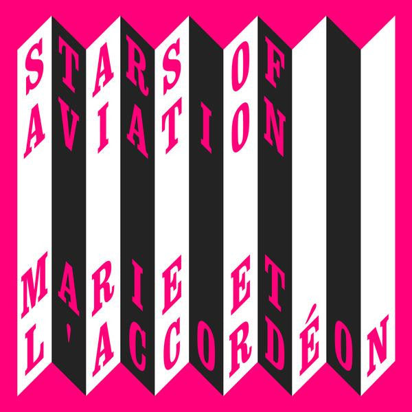 Stars Of Aviation : Marie Et L'Accordéon (7", Single)