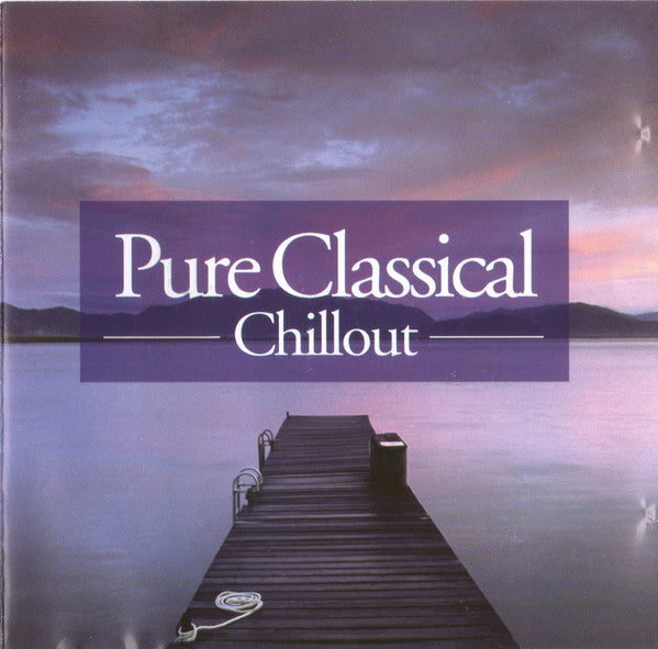 Various : Pure Classical Chillout (2xCD)