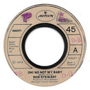 Rod Stewart : Oh! No Not My Baby (7", Single, Lar)