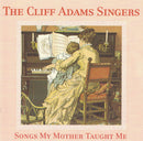 The Cliff Adams Singers : Songs My Mother Taught Me (CD, Comp)