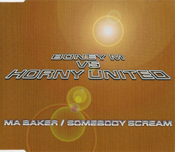 Boney M. Vs Horny United : Ma Baker / Somebody Scream (CD, Single)