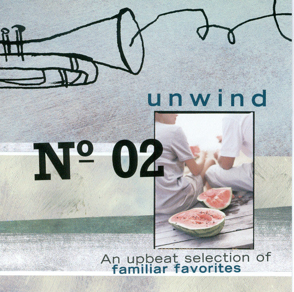 Various : Unwind No 02 (An Upbeat Selection Of Familiar Favorites) (CD, Comp)