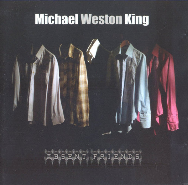 Michael Weston King : Absent Friends (CD, Album)