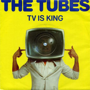 The Tubes : TV Is King (7", Yel)