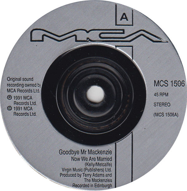 Goodbye Mr. Mackenzie : Now We Are Married (7", Single, sil)