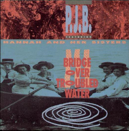 P.J.B.* Featuring Hannah And Her Sisters* : Bridge Over Troubled Water (7", Single)