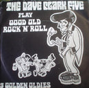 The Dave Clark Five : Play Good Old Rock 'N' Roll (7", Single)