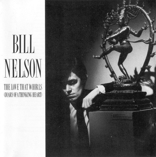 Bill Nelson : The Love That Whirls (Diary Of A Thinking Heart) (CD, Album, RE)