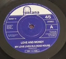 Love And Money : My Love Lives In A Dead House (7", Single)