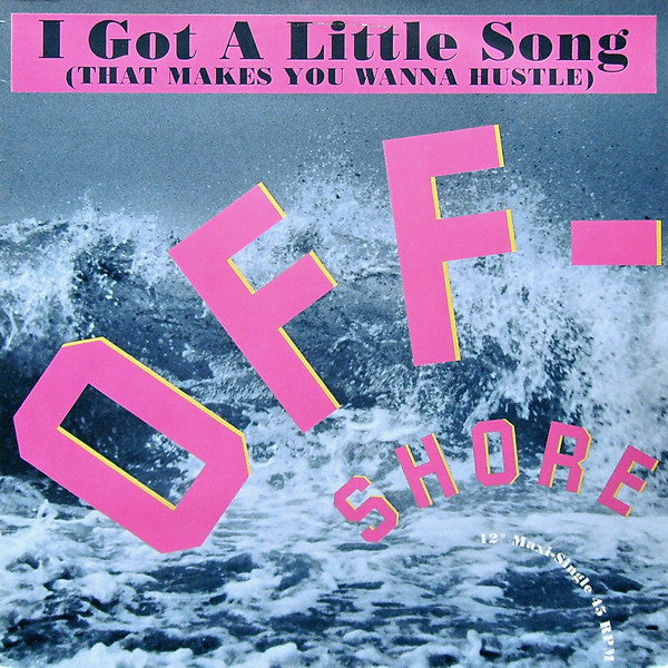 Off-Shore : I Got A Little Song (That Makes You Wanna Hustle) (12", Maxi)