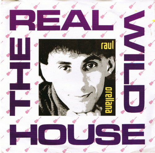 Raúl Orellana : The Real Wild House (7", Single)